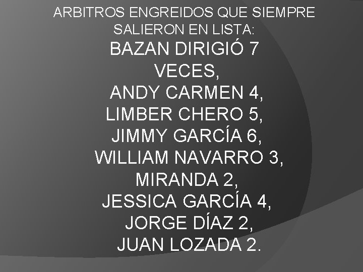 ARBITROS ENGREIDOS QUE SIEMPRE SALIERON EN LISTA: BAZAN DIRIGIÓ 7 VECES, ANDY CARMEN 4,