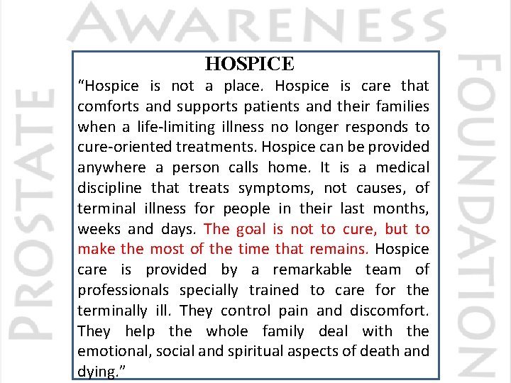 HOSPICE “Hospice is not a place. Hospice is care that comforts and supports patients