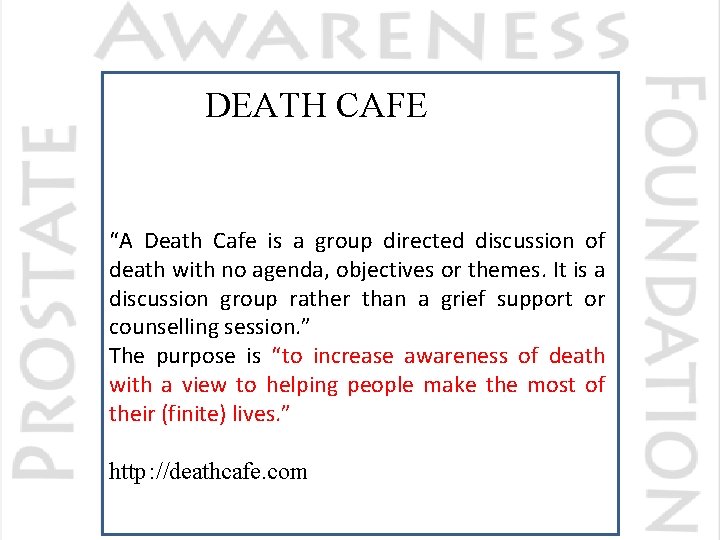 DEATH CAFE “A Death Cafe is a group directed discussion of death with no