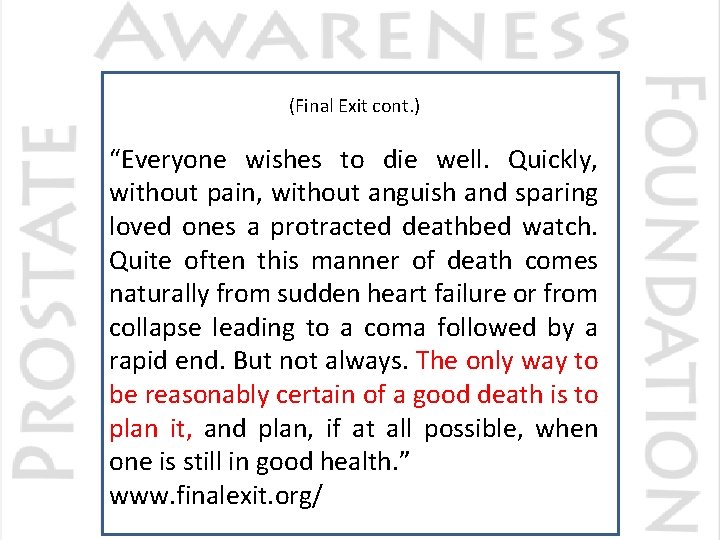 (Final Exit cont. ) “Everyone wishes to die well. Quickly, without pain, without anguish