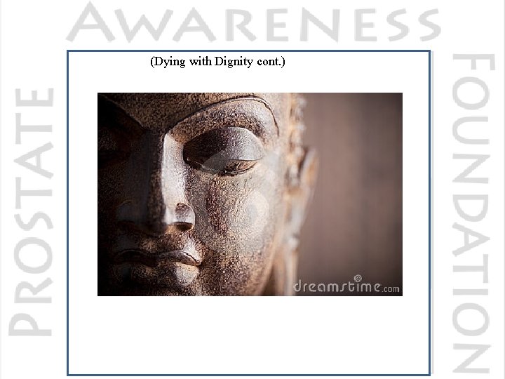 (Dying with Dignity cont. ) “Without health life is not life; it is only