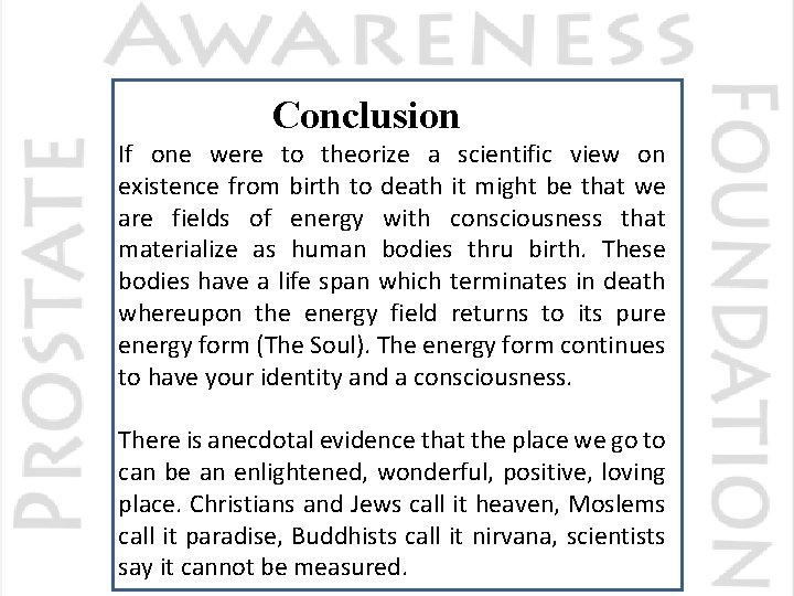 Conclusion If one were to theorize a scientific view on existence from birth to