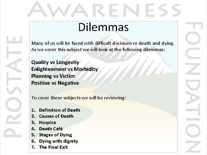 Dilemmas Many of us will be faced with difficult decisions re death and dying.