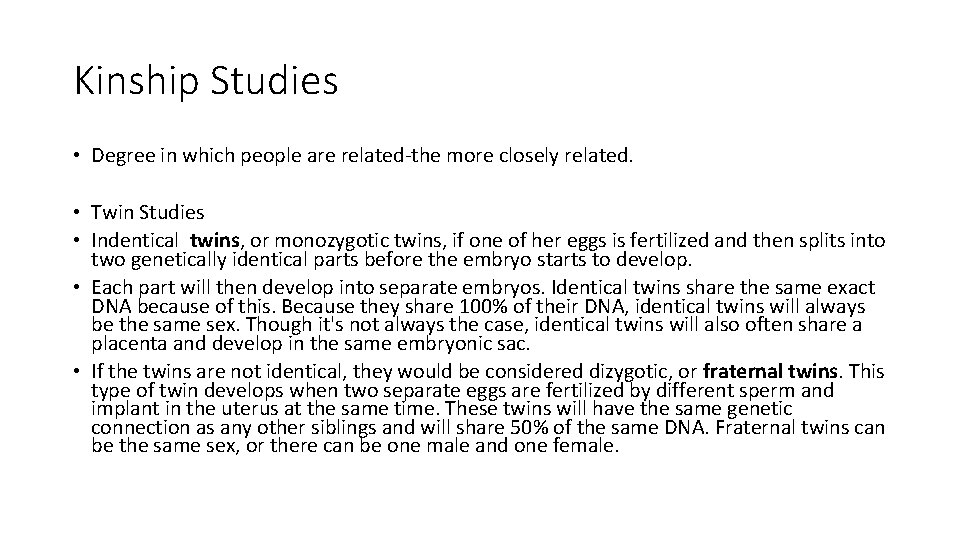 Kinship Studies • Degree in which people are related-the more closely related. • Twin