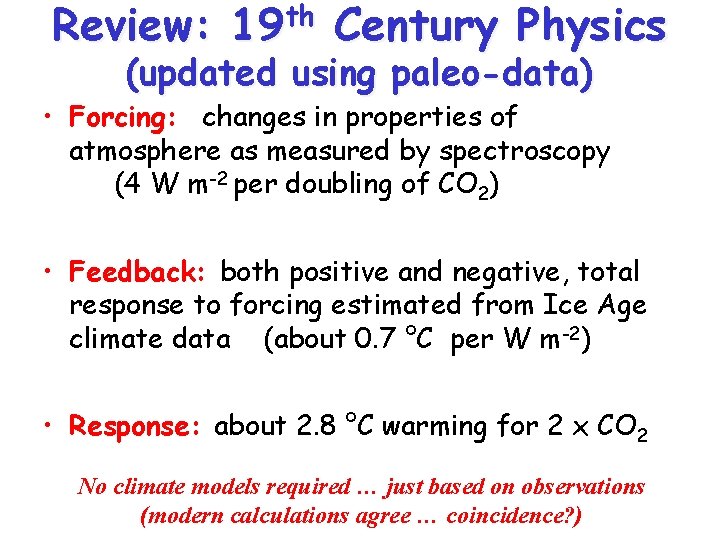 Review: 19 th Century Physics (updated using paleo-data) • Forcing: changes in properties of