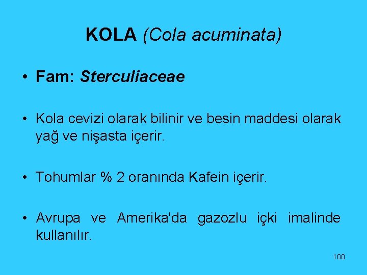 KOLA (Cola acuminata) • Fam: Sterculiaceae • Kola cevizi olarak bilinir ve besin maddesi