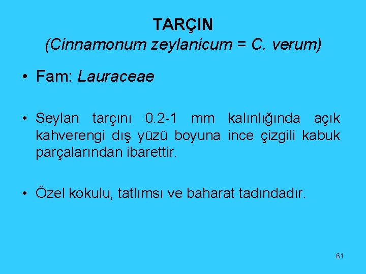TARÇIN (Cinnamonum zeylanicum = C. verum) • Fam: Lauraceae • Seylan tarçını 0. 2