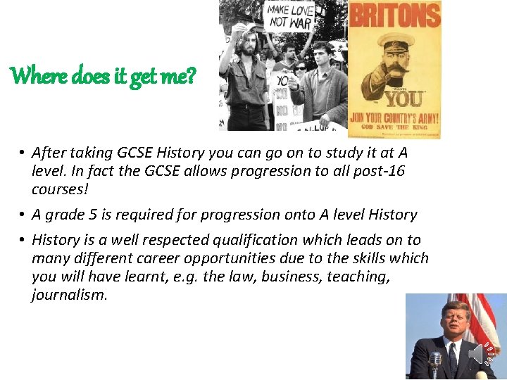 Where does it get me? • After taking GCSE History you can go on