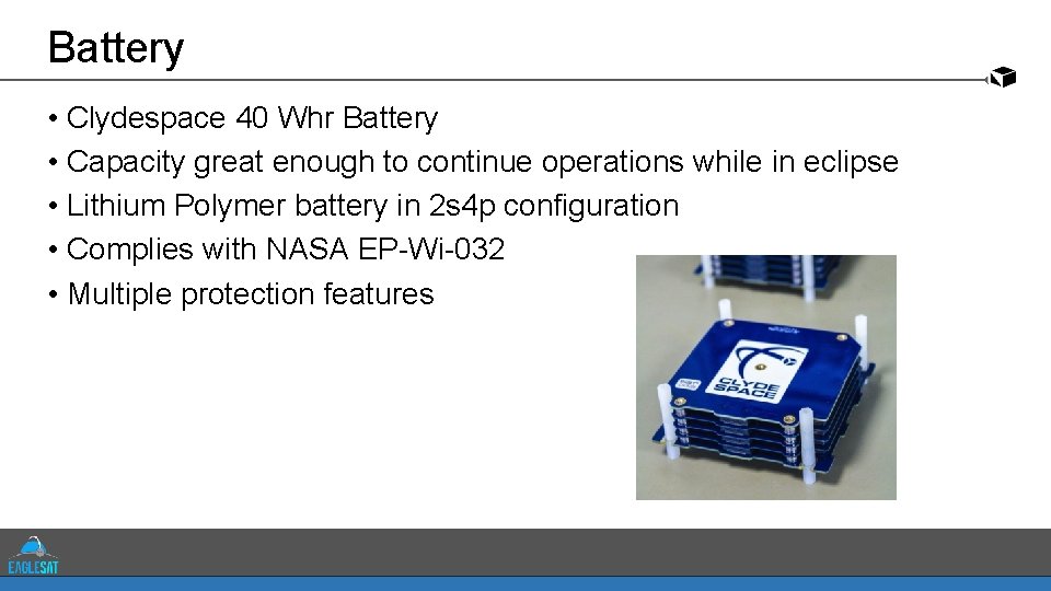 Battery • Clydespace 40 Whr Battery • Capacity great enough to continue operations while