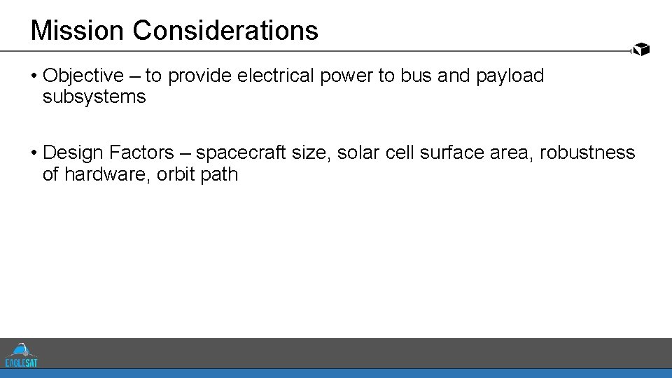 Mission Considerations • Objective – to provide electrical power to bus and payload subsystems