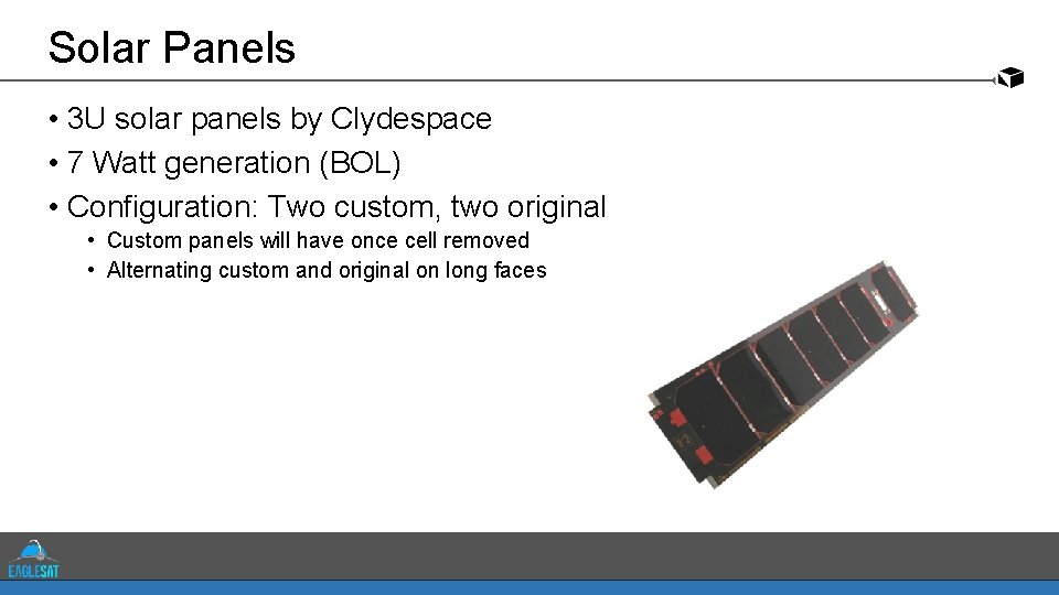 Solar Panels • 3 U solar panels by Clydespace • 7 Watt generation (BOL)
