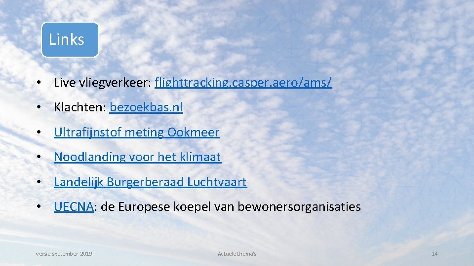 Links • Live vliegverkeer: flighttracking. casper. aero/ams/ • Klachten: bezoekbas. nl • Ultrafijnstof meting