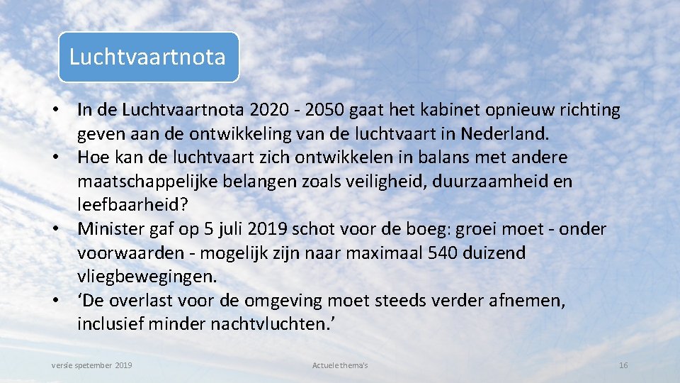 Luchtvaartnota • In de Luchtvaartnota 2020 - 2050 gaat het kabinet opnieuw richting geven