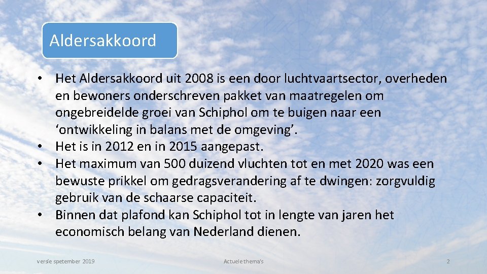 Aldersakkoord • Het Aldersakkoord uit 2008 is een door luchtvaartsector, overheden en bewoners onderschreven