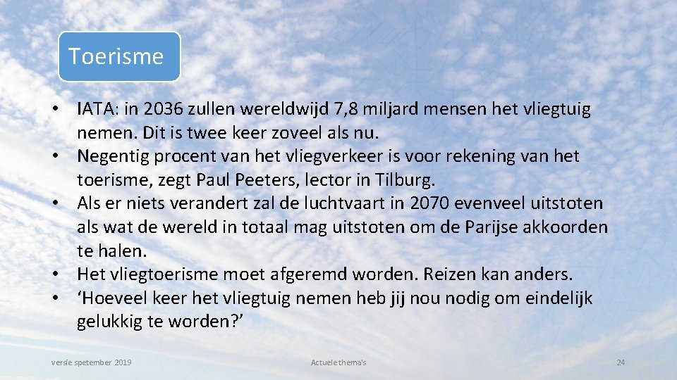 Toerisme • IATA: in 2036 zullen wereldwijd 7, 8 miljard mensen het vliegtuig nemen.