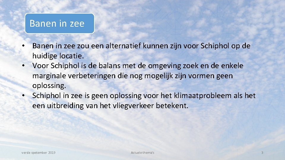 Banen in zee • Banen in zee zou een alternatief kunnen zijn voor Schiphol