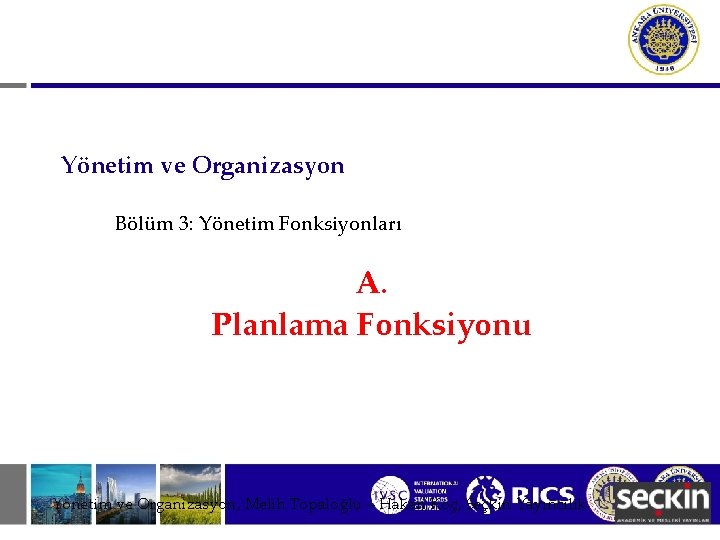 Yönetim ve Organizasyon Bölüm 3: Yönetim Fonksiyonları A. Planlama Fonksiyonu Yönetim ve Organizasyon, Melih