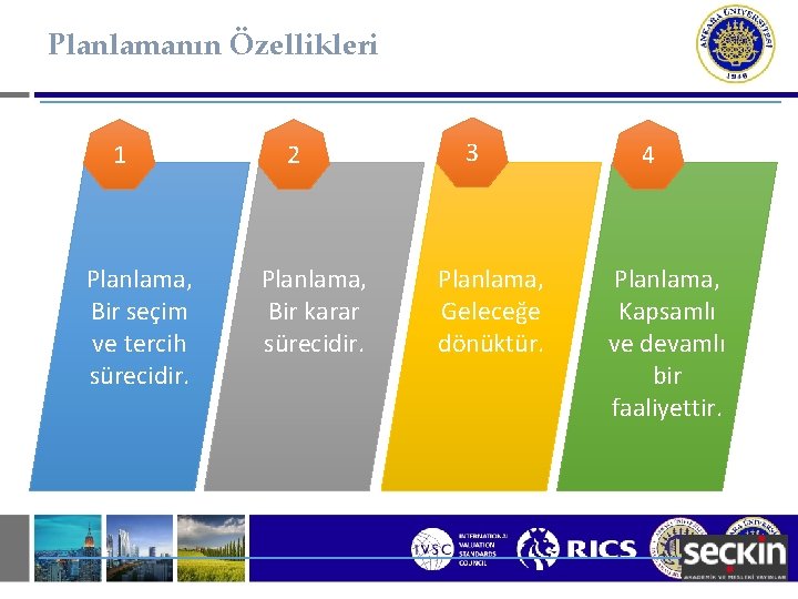 Planlamanın Özellikleri 1 Planlama, Bir seçim ve tercih sürecidir. 2 Planlama, Bir karar sürecidir.