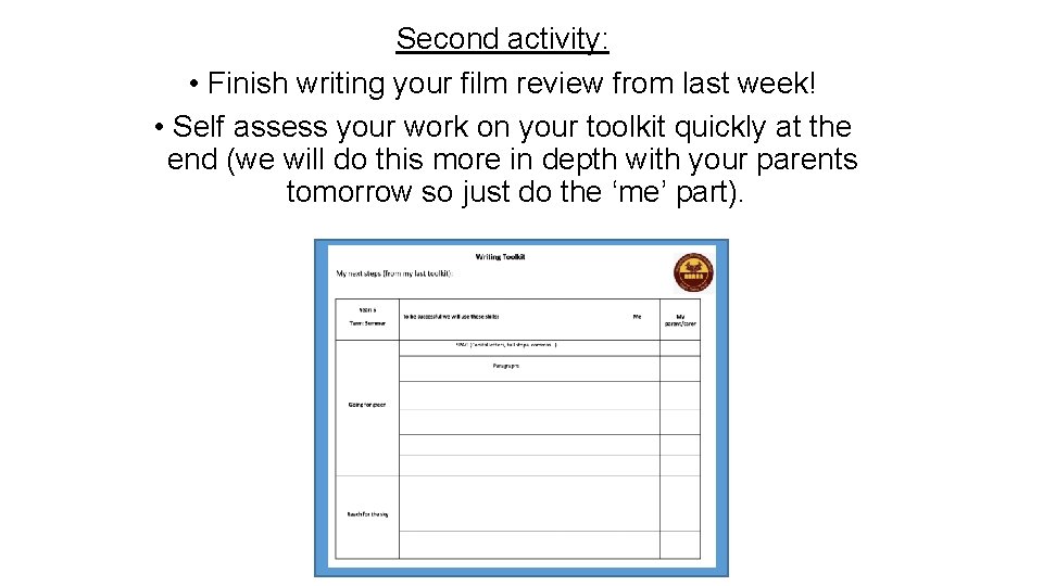 Second activity: • Finish writing your film review from last week! • Self assess