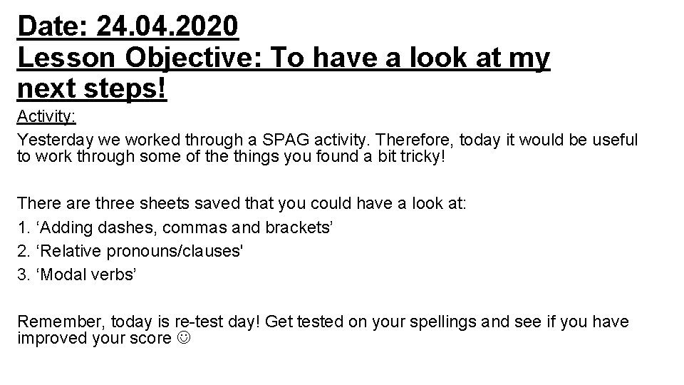 Date: 24. 04. 2020 Lesson Objective: To have a look at my next steps!