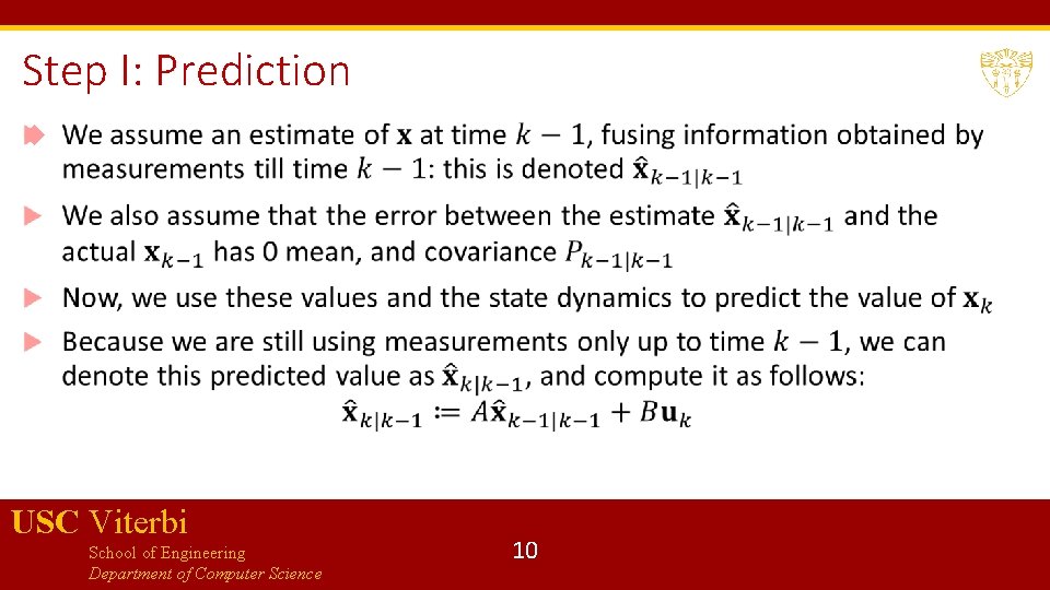 Step I: Prediction USC Viterbi School of Engineering Department of Computer Science 10 