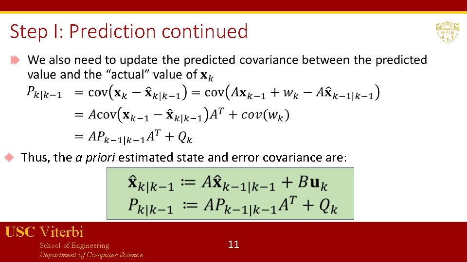 Step I: Prediction continued Thus, the a priori estimated state and error covariance are: