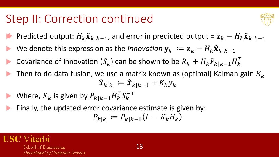 Step II: Correction continued USC Viterbi School of Engineering Department of Computer Science 13