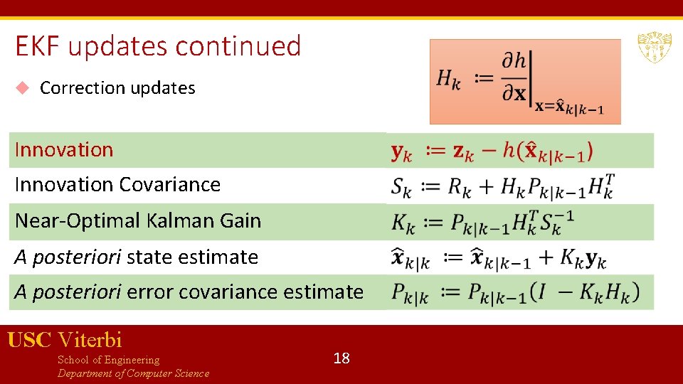 EKF updates continued Correction updates Innovation Covariance Near-Optimal Kalman Gain A posteriori state estimate