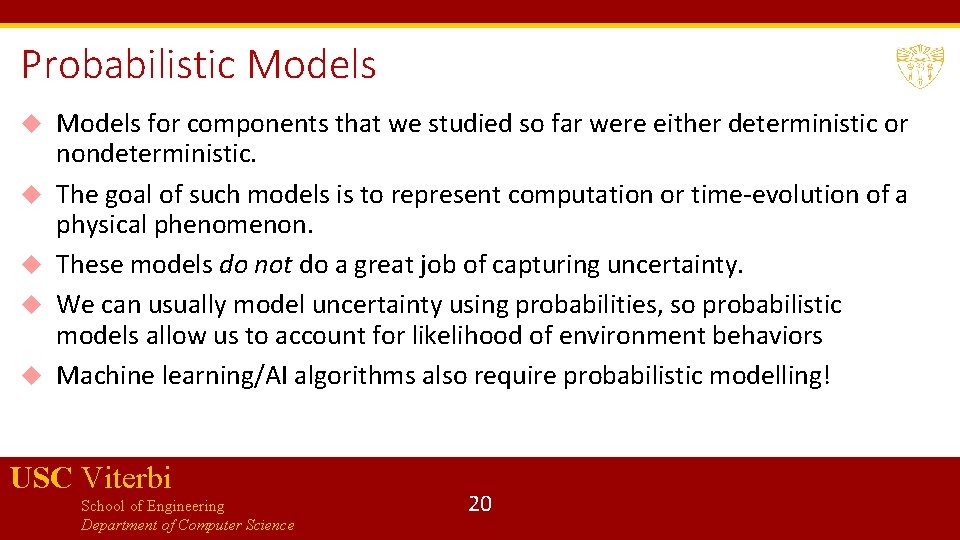 Probabilistic Models for components that we studied so far were either deterministic or nondeterministic.