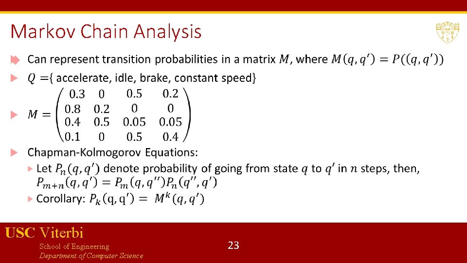 Markov Chain Analysis USC Viterbi School of Engineering Department of Computer Science 23 
