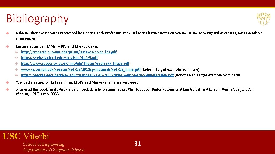 Bibliography Kalman Filter presentation motivated by Georgia Tech Professor Frank Dellaert’s lecture notes on