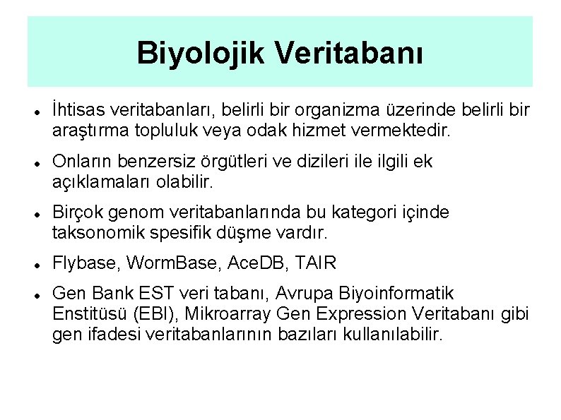 Biyolojik Veritabanı İhtisas veritabanları, belirli bir organizma üzerinde belirli bir araştırma topluluk veya odak