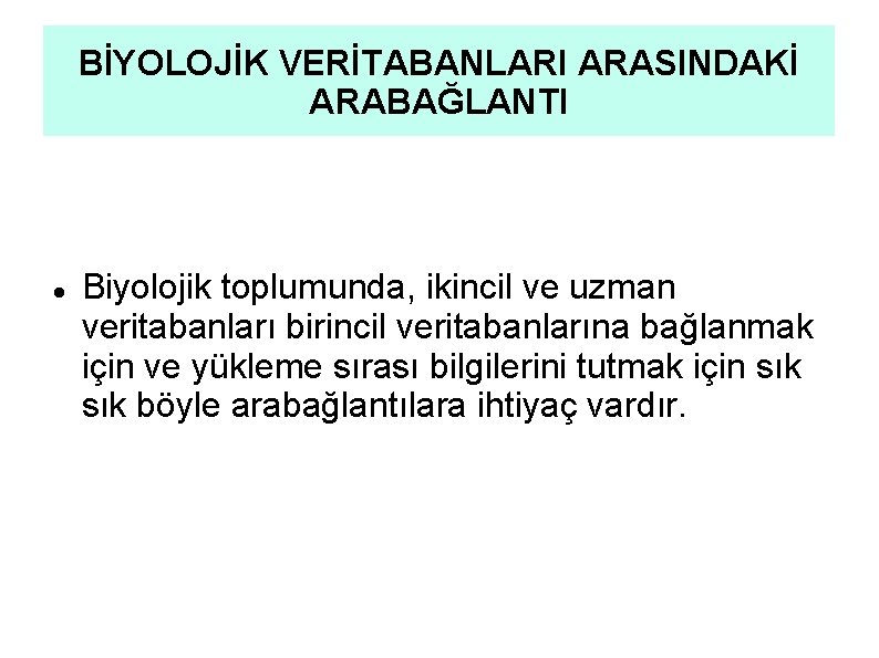 BİYOLOJİK VERİTABANLARI ARASINDAKİ ARABAĞLANTI Biyolojik toplumunda, ikincil ve uzman veritabanları birincil veritabanlarına bağlanmak için