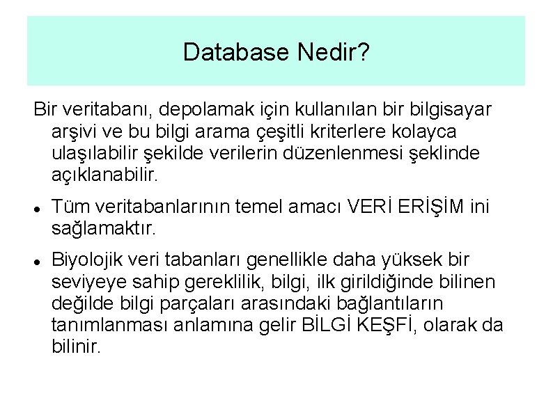 Database Nedir? Bir veritabanı, depolamak için kullanılan bir bilgisayar arşivi ve bu bilgi arama