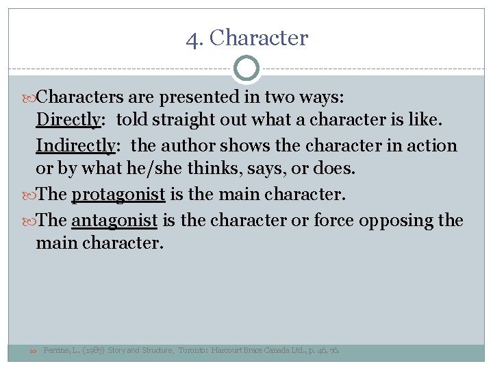 4. Characters are presented in two ways: Directly: told straight out what a character