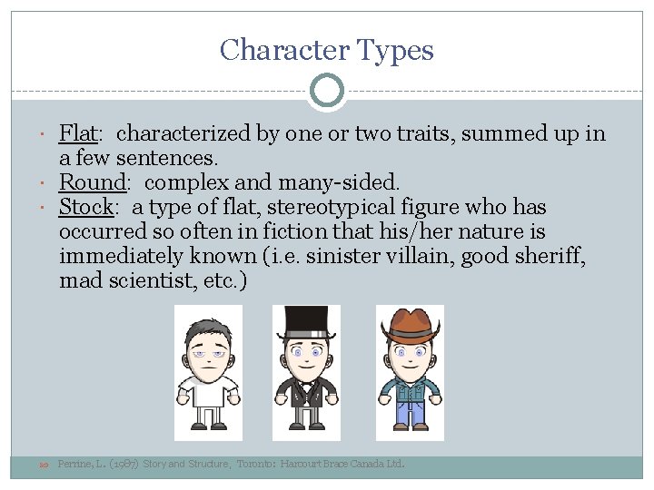 Character Types Flat: characterized by one or two traits, summed up in a few