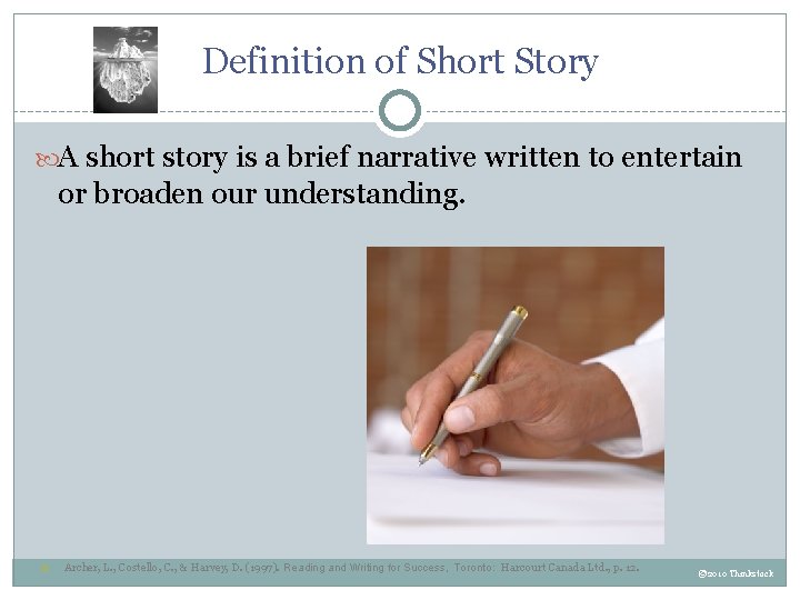 Definition of Short Story A short story is a brief narrative written to entertain