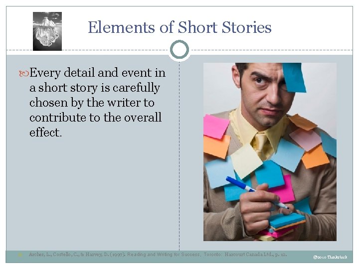 Elements of Short Stories Every detail and event in a short story is carefully