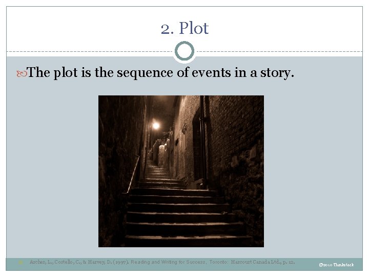 2. Plot The plot is the sequence of events in a story. ¡ Archer,