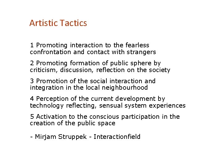 Artistic Tactics 1 Promoting interaction to the fearless confrontation and contact with strangers 2