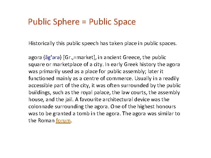 Public Sphere = Public Space Historically this public speech has taken place in public