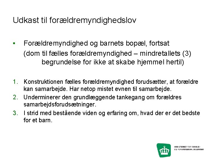 Udkast til forældremyndighedslov • Forældremyndighed og barnets bopæl, fortsat (dom til fælles forældremyndighed –