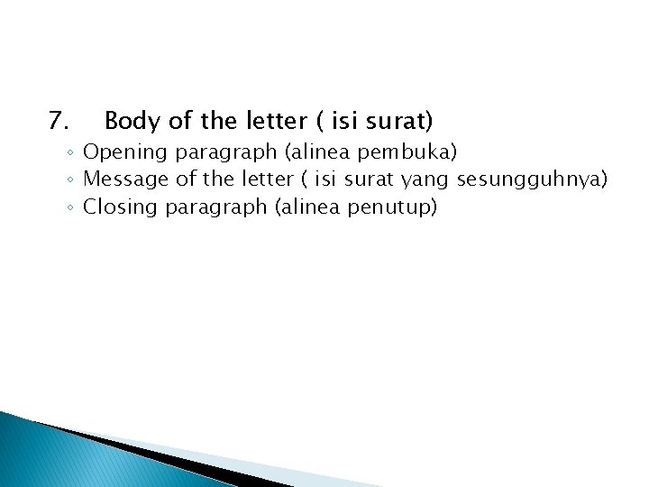 7. Body of the letter ( isi surat) ◦ Opening paragraph (alinea pembuka) ◦