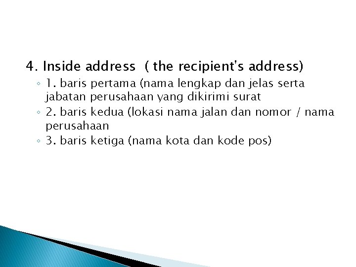 4. Inside address ( the recipient's address) ◦ 1. baris pertama (nama lengkap dan