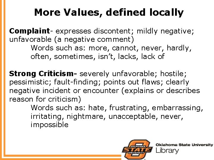 More Values, defined locally Complaint- expresses discontent; mildly negative; unfavorable (a negative comment) Words