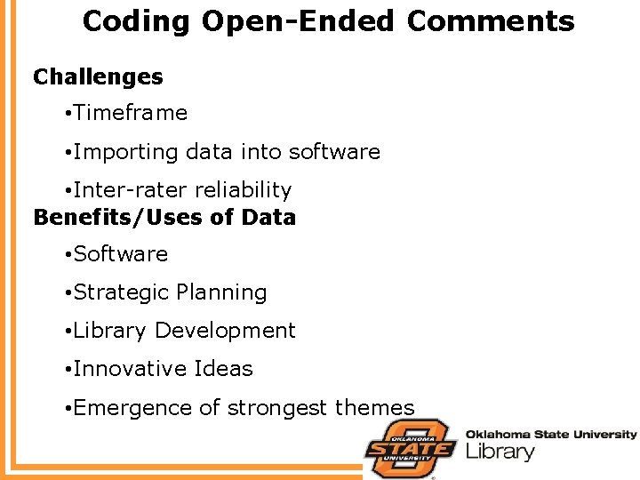 Coding Open-Ended Comments Challenges • Timeframe • Importing data into software • Inter-rater reliability
