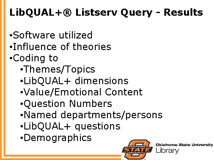 Lib. QUAL+® Listserv Query - Results • Software utilized • Influence of theories •