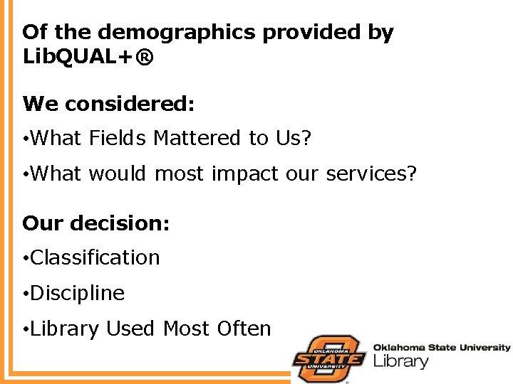 Of the demographics provided by Lib. QUAL+® We considered: • What Fields Mattered to