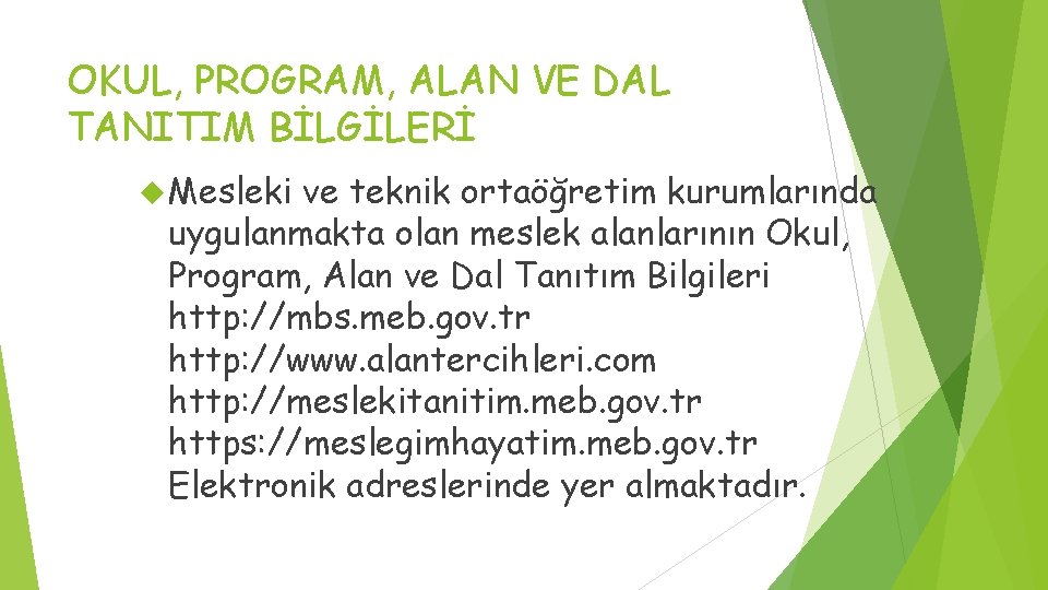 OKUL, PROGRAM, ALAN VE DAL TANITIM BİLGİLERİ Mesleki ve teknik ortaöğretim kurumlarında uygulanmakta olan