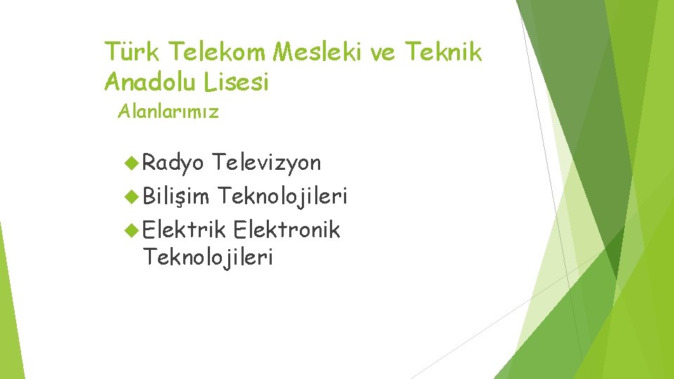 Türk Telekom Mesleki ve Teknik Anadolu Lisesi Alanlarımız Radyo Televizyon Bilişim Teknolojileri Elektrik Elektronik